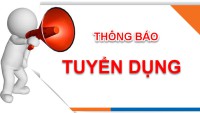 THÔNG BÁO TUYỂN DỤNG NHÂN SỰ